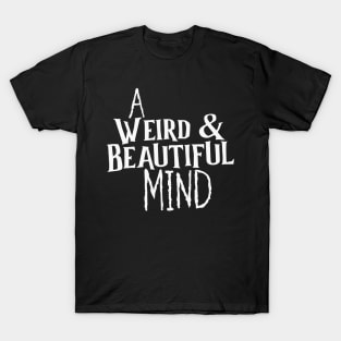 A "Weird & Beautiful" Mind T-Shirt